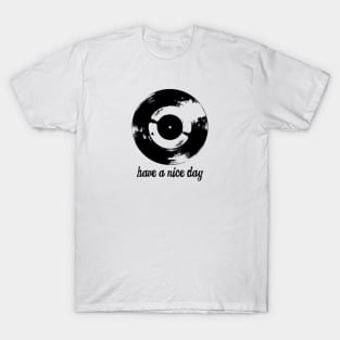 Have A Nice Day Vinyl Record T-Shirt